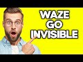 How To Go Invisible in Waze (2023)