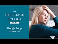 Thought Loops | The Life Coach School Podcast with Brooke Castillo Ep #136