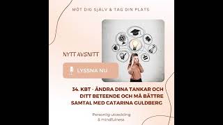 34. KBT - ändra dina tankar och ditt beteende och må bättre. Samtal med Catarina Guldberg