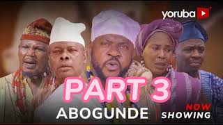 Abogunde Part 3 - Yoruba Movie 2024 Drama Odunlade Adekola, Juliet Jatto, OlayemiJimoh,FathiaBalogun