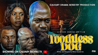 TOOTHLESS DOG || WRITTEN AND DIRECTED By Moses Korede Are