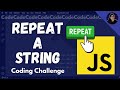 Let's Solve 'Repeat a String Repeat a String' - freeCodeCamp JavaScript Challenge