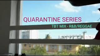 QUARANTINE SERIES - #TBT #MIX