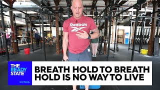 Breath Hold To Breath Hold Is No Way To Live