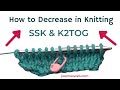 How To Decrease in Knitting: SSK and K2TOG