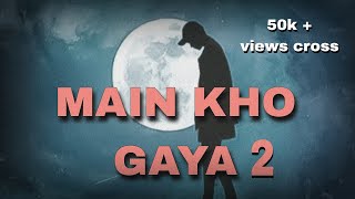 Rarre - Main kho gaya 2 | sad rap song latest rap song 2022