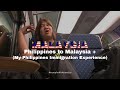 PHILIPPINES TO MALAYSIA + Sharing My Philippines Immigration Experience w/o my DUBAI RESIDENCE VISA