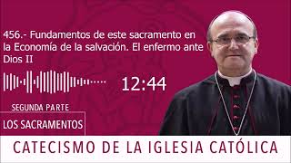 Catecismo 1502. Fundamentos de este sacramento en la Economía de la salvación. El enfermo ante Dios