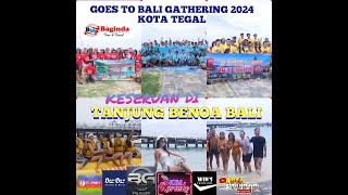 PART 2#GOEST TO BALI GATHERING 2024 KOTA TEGAL 