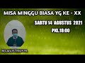 [LIVE] MISA MINGGU  BIASA  KE - XX ( SABTU 14  AGUSTUS 2021 ) PKL 18.00