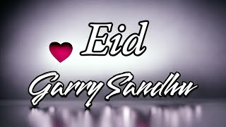 Eid | Garry Sandhu ft. Asim Riaz & Himanshi Khurana | Video Song 2023 @ASongVloge