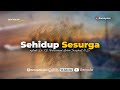 Sehidup Sesurga - Ustadz Dr. Muhammad Abduh Tuasikal, M.Sc.