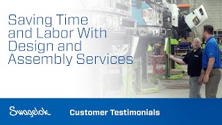 Saving Time and Labor With Design and Assembly Services | Customer Testimonials | Swagelok [2020]