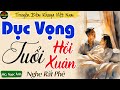 Truyện Đêm Khuya Việt Nam - Dục Vọng Tuổi Hồi Xuân || Kể Chuyện Đêm Khuya Thầm Kín