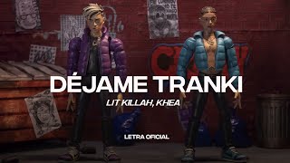 LIT Killah, Khea - Déjame Tranki (Lyric Video) | CantoYo