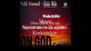 Nii Soul X @Shattawalegh - Wala (life) [On God Cover] Lyric Video