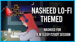 [Lofi theme] Nasheed Slowed+Reverb for 1 A.M sleep/Study Session📚 -Beautiful Nasheed | Logical Islam