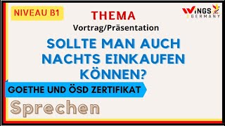 SOLLTE MAN AUCH NACHTS EINKAUFEN KÖNNEN? /EINKAUFEN RUND UM DIE UHR |B1/B2 Sprechen Thema| Vortrag