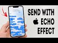 How To Send A Message With Echo Effect On iPhone - Full Guide