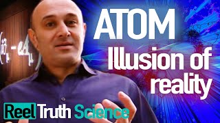 Atom: The Illusion Of Reality (Jim Al-Khalili) | Science Documentary | Reel Trut