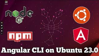 How to install Node js , Npm and Angular CLI on Ubuntu 23.0