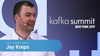 Jay Kreps | Kafka Summit NYC 2019 Keynote (Events Everywhere) | CEO, Confluent