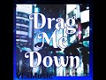 Drag me down