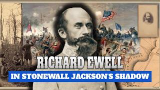 Richard Ewell: In Stonewall Jackson's Shadow | Full Biography