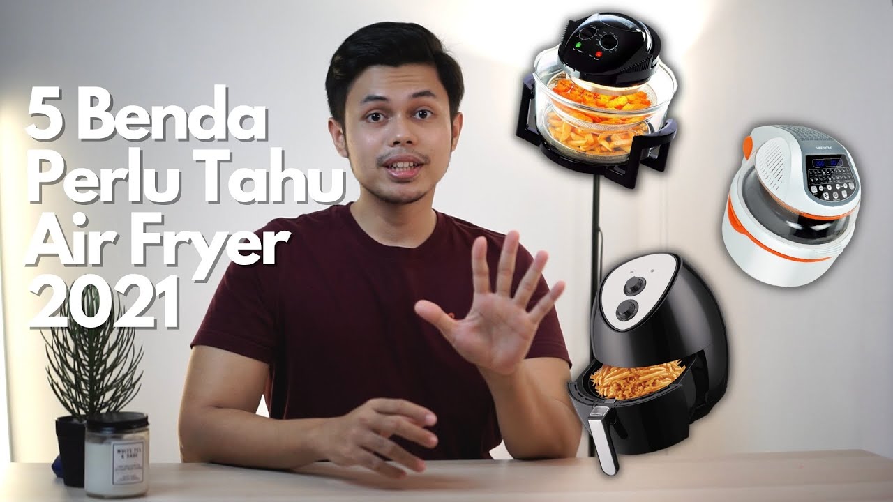 5 Tips Perlu Tahu Sebelum Beli Air Fryer 2021 !!! - YouTube