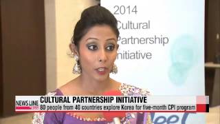 Cultural Partnership Initiative invites 80 people from 40 countries to spend 5 months in Korea for c