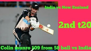 Colin Munro 109 runs from 58 ball vs India [India vs New Zealand 2nd t20]