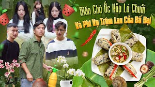MÓN CHẢ ỐC ẤP LÁ CHUỐI VÀ PHI VỤ TRỘM LAN CỦA BỐ ĐẠI | Hai Anh Em Phần 673 | Phim Hài Hước Gãy Media