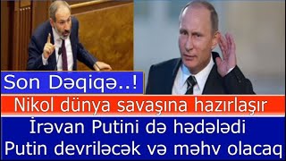 Nikol dünya savaşına hazirlasir: Irevan Putini de hedeledi - Ailesi ile birlikde... ŞOK