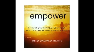 e m p o w e r - a 40 minute vinyasa flow practice