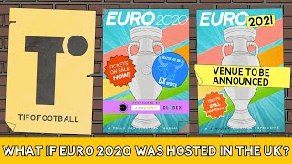 What if Euro 2020 was hosted in the UK?