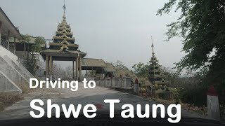 [4K] Going to Shwe Taung, Myanmar, Shwe Myet Man Pagoda, Shwe Nat Taung, Shin Kyaw Muni Pagoda