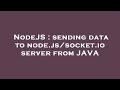 NodeJS : sending data to node.js/socket.io server from JAVA