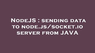 NodeJS : sending data to node.js/socket.io server from JAVA