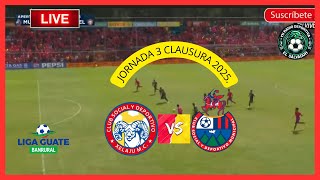 EN VIVO /  XELAJU MC  VS  MUNICIPAL /  FECHA 3 CLAUSURA 2025 -  LIGA DE GUATEMALA.