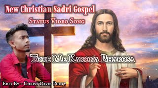 TORE ME KARONA BHAROSA | NEW CHRISTIAN SADRI GOSPEL | Status Video Song