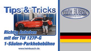 Richtig Anheben mit der 1-Säulen-Parkhebebühne von TWIN BUSCH®