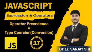 JavaScript Operator Precedence & Type Coercion(Conversion) Explained by Er. Sanjay Sir #17