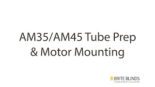 AM35/AM45 Tube Prep \u0026 Motor Mounting