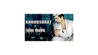 8d khoobsurat song by falak shabir  8d track song