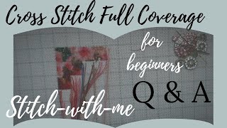 Full coverage mini-series Q&A Stitch-With-Me!