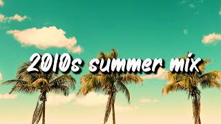 2010s summer mix ~nostalgia playlist