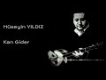 Hüseyin YILDIZ - Kan Gider (Baba Kerpiç Evden)