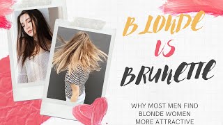 Why Most Men find Blonde Women More Attractive