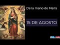 De la mano de María 15 de agosto (meditaciones del padre Alfonso Milagro y las 3 Ave María)