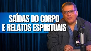 SAÍDAS DO CORPO E RELATOS ESPIRITUAIS I WAGNER BORGES